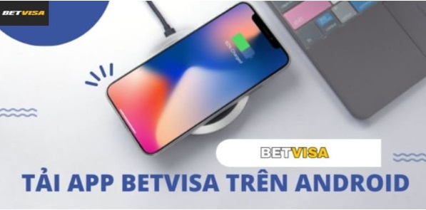 Tải App Betvisa Mang Đến Trải Nghiệm Thú Vị, Chất Lượng